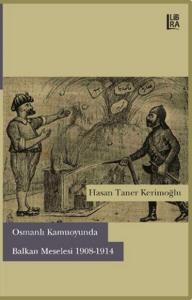 Osmanlı Kamuoyunda Balkan Meselesi 1908-1914 Hasan Taner Kerimoğlu