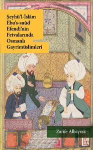 Şeyhü'l-İslâm Ebu's-Suûd Efendi'nin Fetvalarında Osmanlı Gayrimüslimleri