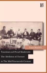 Tanzimat and Penal Modernity: The Abolition of Torture in the Mid-Nine