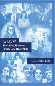 '' Aliya '' Türk Yahudilerinin İsrail'e Göç Hikayeleri Rıfat N. Bali