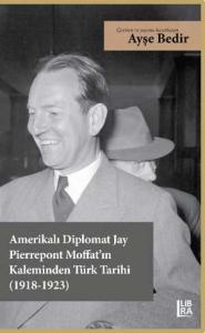 Amerikalı Diplomat Jay Pierrepont Moffat'ın Kaleminden Türk Tarihi (1918-1923)