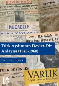 Türk Aydınının Devlet-Din Anlayışı (1945-1960) Ercüment Berk