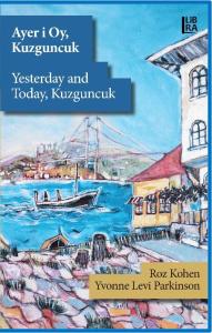 Ayer i Oy, Kuzguncuk / Yesterday and Today, Kuzguncuk Roz Kohen