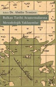 Balkan Tarihi Araştırmalarına Metodolojik Yaklaşımlar Abidin Temizer