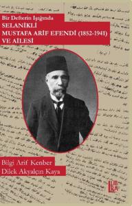 Bir Defterin Işığında- Selanikli Mustafa Arif Efendi ( 18521941) ve Ai