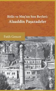 Bitlis ve Muş'un Son Beyleri Alaaddin Paşazadeler Fatih Gencer