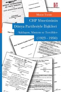 CHP Yönetiminin Dünya Partileriyle İlişkileri(1923-1950) Murat Turan