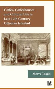 Coffee, Coffeehouses and Cultural Life in the Late 17th Century Ottoma