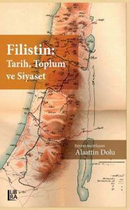 Filistin – Tarih, Toplum ve Siyaset Alaattin Dolu