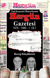 Türk Basınında Ülkücü Hareket Hergün Gazetesi (1976-1980) Cilt 1 Recep