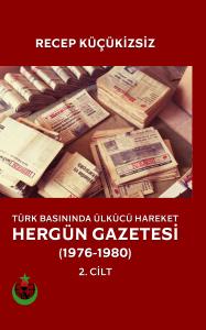 Türk Basınında Ülkücü Hareket Hergün Gazetesi (1976-1980) Cilt 2