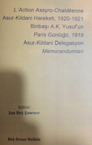 L'Action Assyro-Chaldéenne / Asur-Kildani Hareketi, 1920-1921 / Binbaşı A.K. Yusuf'un Paris Günlüğü, 1919 / Asur-Kildani Delegasyon Memorandumları