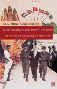 İngiliz Yıllık Raporlarında Türkiye (1950 - 1960) Murat Kasapsaraçoğlu