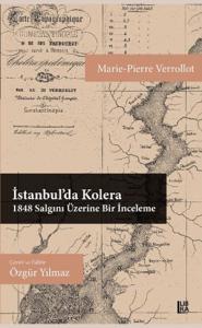 İstanbul'da Kolera – 1848 Salgını Üzerine Bir İnceleme Özgür Yılmaz