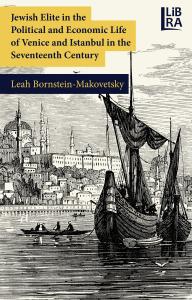 Jewish Elite in the Political and Economic Life of Venice and Istanbul in the Seventeenth Century