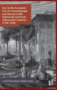 Jews in the Economic Life of Constantinople and Smyrna in the Eighteenth and Early Nineteenth Centuries (1700-1820)