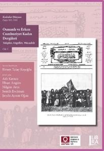 Kadınlar Dünyası (Sayı 101-110) Osmanlı ve Erken Cumhuriyet Kadın Dergileri (Talepler, Engeller, Mücadele) Cilt 5