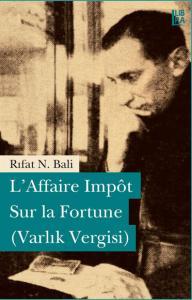 L'Affaire Impôt Sur la Fortune (Varlık Vergisi) Rıfat N. Bali