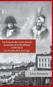 Les Français du Levant dans la Tourmente de la Révolution (1789-1814) – Les Echelles de la Mer Egée