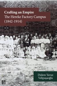 Crafting an Empire: The Hereke Factory Campus (1842-1914) Didem Yavuz 