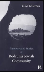 Memories and Stories of Bodrum's Jewish Community C. M. Kösemen