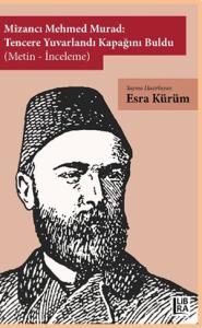 Mizancı Mehmed Murad – Tencere Yuvarlandı Kapağını Buldu (Metin-İnceleme)