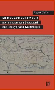 Mudanya'dan Lozan'a Batı Trakya Türkleri- Batı Trakya Nasıl Kaybedildi?