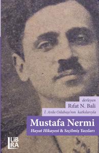 Mustafa Nermi – Hayat Hikâyesi – Seçilmiş Yazıları Rıfat N. Bali