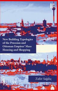 New Building Typologies of the Prussian and Ottoman Empires- Mass Hous