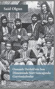 Osmanlı Devleti'nin Son Döneminde Siirt Sancağında Gayrimüslimler Said