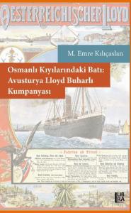 Osmanlı Kıyılarındaki Batı: Avusturya Lloyd Buharlı Kumpanyası M. Emre