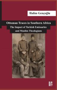 Ottoman Traces in Southern Africa- The Impact of Eminent Turkish Emiss