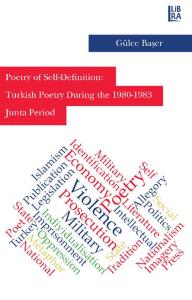 Poetry of Self-Definition : Turkish Poetry During the 1980-1983 Junta 