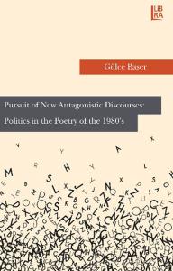 Pursuit of New Antagonistic Discourses: Politics In The Poetry of The 