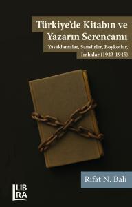 Türkiye’de Kitabın ve Yazarın Serencamı - Yasaklamalar, Sansürler, Boykotlar, İmhalar (1923-1945)