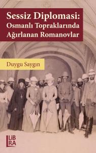 Sessiz Diplomasi: Osmanlı Döneminde Ağırlanan Romanovlar