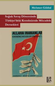 Soğuk Savaş Döneminde Türkiye'deki Komünizmle Mücadele Dernekleri Mehm