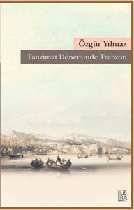 Tanzimat Döneminde Trabzon Özgür Yılmaz