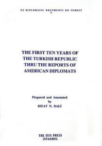 The First Ten Years of the Turkish Republic Thru the Reports of American Diploats