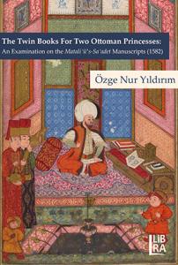 The Twin Books For Two Ottoman Princesses: An Examination on the Matal