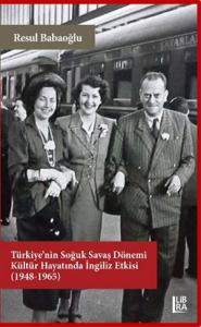 Türkiye'nin Soğuk Savaş Dönemi Kültür Hayatında İngiliz Etkisi (1948-1