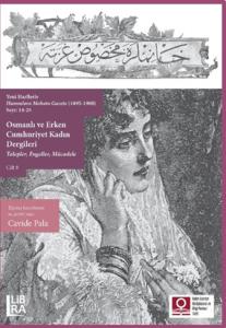 Yeni Harflerle Kadınlara Mahsus Gazete (1895-1908) sayı :14-25 -Osmanlı ve Erken Cumhuriyet Kadın Dergileri – Talepler, Engeller, Mücadele – Cilt 8 (Sayı 14-25)