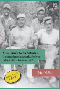 Yirmi Kur'a Nafia Askerleri – Gayrimüslimlerin Askerlik Serüveni(Mayıs 1941 – Temmuz 1942) – GENİŞLETİLMİŞ 3. BASKI